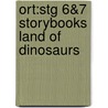 Ort:stg 6&7 Storybooks Land Of Dinosaurs door Roderick Hunt