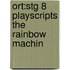 Ort:stg 8 Playscripts The Rainbow Machin