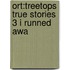 Ort:treetops True Stories 3 I Runned Awa
