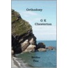 Orthodoxy. Essays on the Apostles' Creed by Gilbert Keith Chesterton