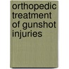 Orthopedic Treatment of Gunshot Injuries door Leo Mayer