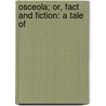 Osceola; Or, Fact And Fiction: A Tale Of door James Birchett Ransom