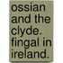 Ossian And The Clyde. Fingal In Ireland.