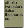 Othello (Webster's Italian Thesaurus Edi door Reference Icon Reference