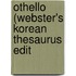 Othello (Webster's Korean Thesaurus Edit