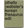 Othello (Webster's Korean Thesaurus Edit by Reference Icon Reference
