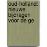 Oud-Holland: Nieuwe Bijdragen Voor De Ge door Onbekend