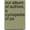 Our Album Of Authors, A Cyclopedia Of Po by Frank M'Alpine