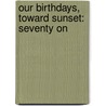 Our Birthdays, Toward Sunset: Seventy On door Onbekend