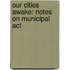 Our Cities Awake: Notes On Municipal Act
