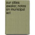 Our Cities Awake; Notes On Municipal Act