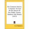 Our Common Insects: A Popular Account Of door Onbekend