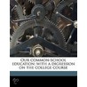 Our Common-School Education; With A Digr door B.A. 1837-1900 Hinsdale