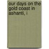 Our Days On The Gold Coast In Ashanti, I