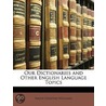 Our Dictionaries And Other English Langu door Ralph Olmsted Williams