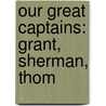 Our Great Captains: Grant, Sherman, Thom door Onbekend