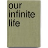 Our Infinite Life door Onbekend