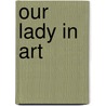 Our Lady In Art door Onbekend