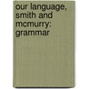 Our Language, Smith And Mcmurry: Grammar by Charles Alphonso Smith