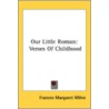 Our Little Roman: Verses Of Childhood door Onbekend
