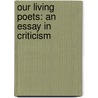 Our Living Poets: An Essay In Criticism door Onbekend
