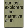 Our Lost Explorers : The Narrative Of Th door Richard W. Bliss