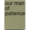 Our Man Of Patience door Onbekend