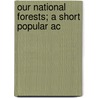 Our National Forests; A Short Popular Ac door Richard Hans Douai Boerker