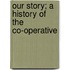 Our Story; A History Of The Co-Operative