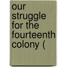 Our Struggle For The Fourteenth Colony ( door Justin Harvey Smith