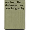 Out From The Darkness: An Autobiography door Onbekend