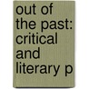 Out Of The Past: Critical And Literary P by Unknown