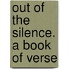 Out Of The Silence. A Book Of Verse door J. Schuyler Long