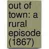 Out Of Town: A Rural Episode (1867) door Onbekend