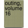 Outing, Volume 16 by Unknown