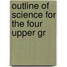 Outline Of Science For The Four Upper Gr door Percy Elliott Rowell