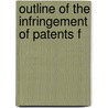 Outline Of The Infringement Of Patents F door Thomas B. Hall