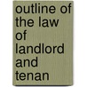 Outline Of The Law Of Landlord And Tenan door Charles G. Delano