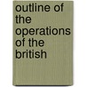 Outline Of The Operations Of The British by George Buist