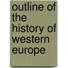 Outline of the History of Western Europe door Norman Maclaren Trenholme