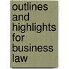Outlines And Highlights For Business Law by Cram101 Textbook Reviews