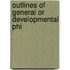 Outlines Of General Or Developmental Phi