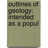 Outlines Of Geology: Intended As A Popul by J.L. 1789-1858 Comstock