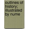 Outlines Of History; Illustrated By Nume door Marcius Willson