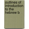 Outlines Of Introduction To The Hebrew B by A.S. 1857-1936 Geden