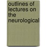 Outlines Of Lectures On The Neurological by Joseph R 1814 Buchanan