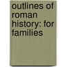 Outlines Of Roman History: For Families door Roman History