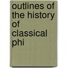 Outlines Of The History Of Classical Phi by A.B. 1862 Gudeman