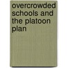 Overcrowded Schools And The Platoon Plan by Shattuck Osgood Hartwell