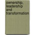 Ownership, Leadership And Transformation